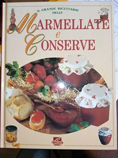 GRANDE RICETTARIO DELLE MARMELLATE E CONSERVE
