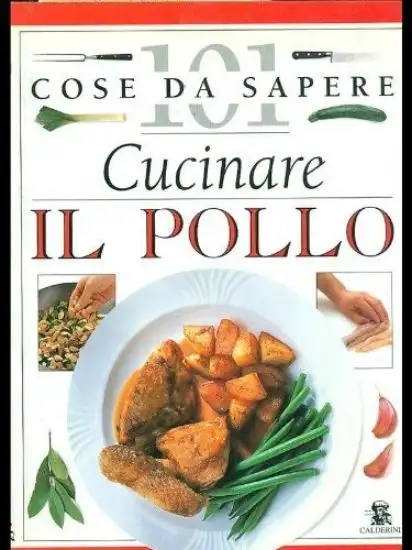 CUCINARE IL POLLO 101 COSE DA SAPERE