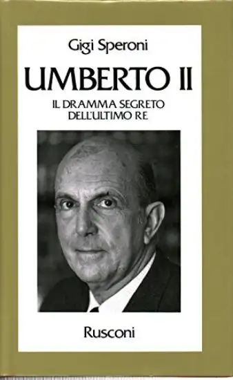 UMBERTO II DRAMMA SEGRETO DELL`ULTIMO RE