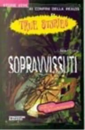 SOPRAVVISSUTI - TRUE STORIES