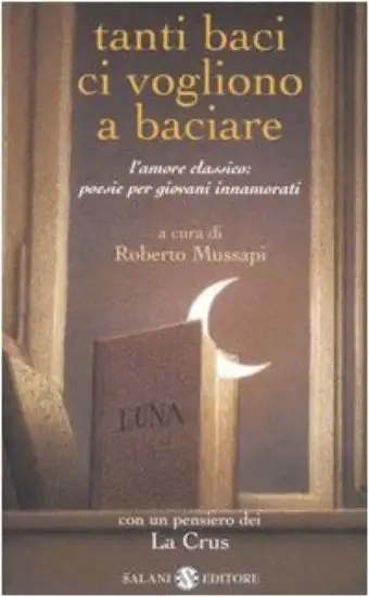 TANTI BACI CI VOGLIONO A BACIARE - POESIE PER GIOVANI INNAMORATI