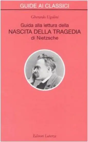 GUIDA ALLA LETTURA DELLA «NASCITA DELLA TRAGEDIA» DI NIETZSCHE