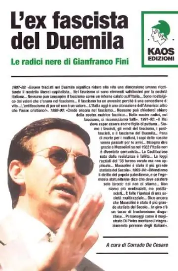 EX FASCISTA DEL DUEMILA (L`) LE RADICI NERE DI GIANFRANCO FINI