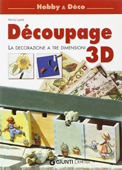 DECOUPAGE 3D. LA DECORAZIONE IN TRE DIMENSIONI