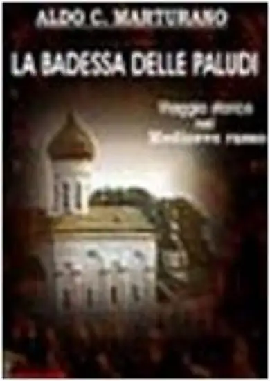 BADESSA DELLE PALUDI (LA)  VIAGGIO STORICO NEL MEDIOEVO RUSSO