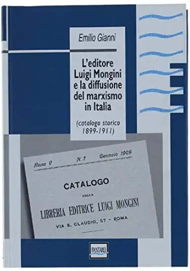 EDITORE LUIGI MONGINI E LA DIFFUSIONE DEL MARXISMO IN ITALIA (CATALOGO STORICO 1899 1911)