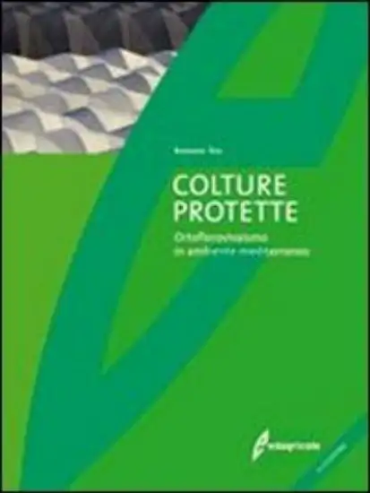 COLTURE PROTETTE. ORTOFLOROVIVAISMO IN AMBIENTE MEDITERRANEO