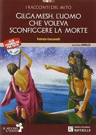 GILGAMESH, L`UOMO CHE VOLEVA SCONFIGGERE LA MORTE. + AUDIOLIBRO