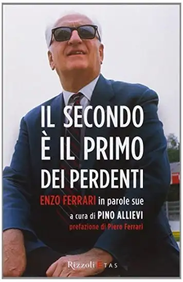 SECONDO E` IL PRIMO DEI PERDENTI (IL) ENZO FERRARI IN PAROLE SUE