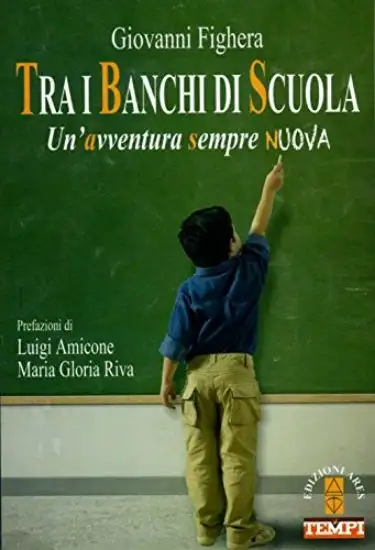 TRA I BANCHI DI SCUOLA. UN`AVVENTURA SEMPRE NUOVA