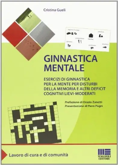 GINNASTICA MENTALE. ESERCIZI DI GINNASTICA PER LA MENTE PER DISTURBI DELLA MEMORIA E ALTRI DEFICIT