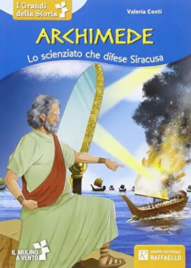 ARCHIMEDE LO SCIENZIATO CHE DIFESE SIRACUSA. DAGLI 8 ANNI