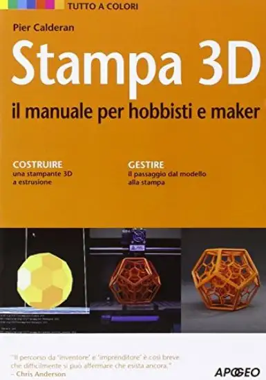STAMPA 3D. IL MANUALE PER HOBBISTI E MAKER
