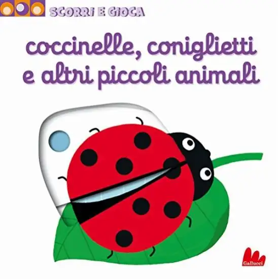COCCINELLE CONIGLIETTI E ALTRI PICCOLI ANIMALI - SCORRI E GIOCA