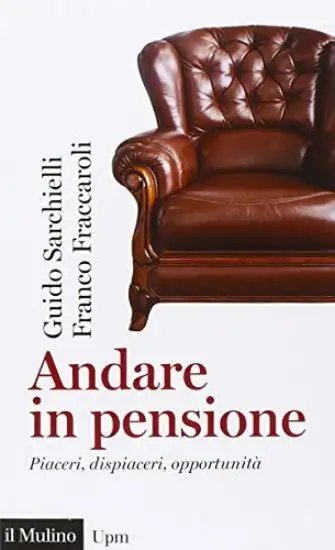 ANDARE IN PENSIONE - PIACERI DISPIACERI, OPPORTUNITA`