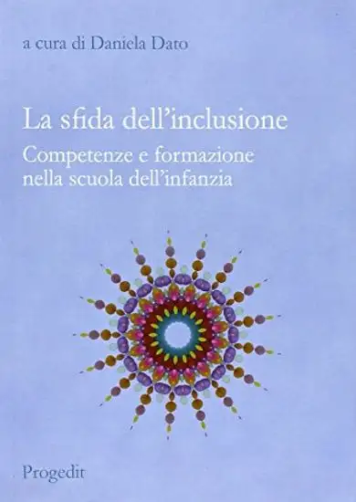 SFIDA DELL`INCLUSIONE. COMPETENZE E FORMAZIONE NELLA SCUOLA DELL`INFANZIA