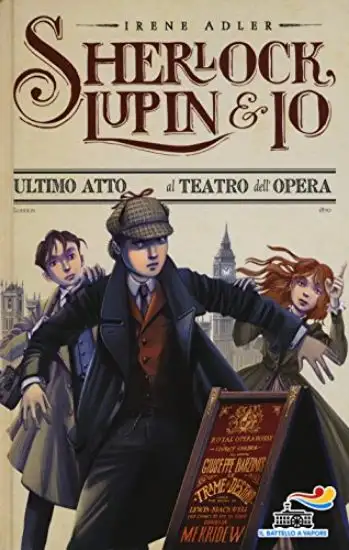 ULTIMO ATTO AL TEATRO DELL`OPERA - SHERLOCK LUPIN E IO