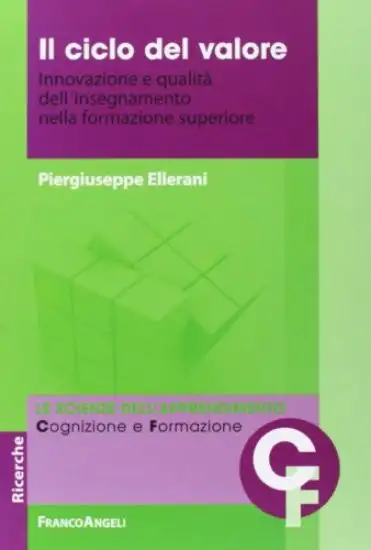 CICLO DEL VALORE (IL) INNOVAZIONE E QUALITA` DELL`INSEGNAMENTO NELLA FORMAZIONE SUPERIORE