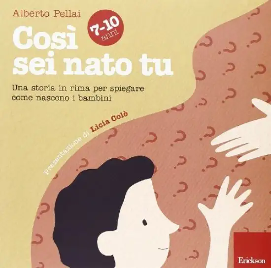 COSI SEI NATO TU 7 E 10 ANNI - UNA STORIA IN RIMA PER SPIEGARE COME NASCONO I BAMBINI
