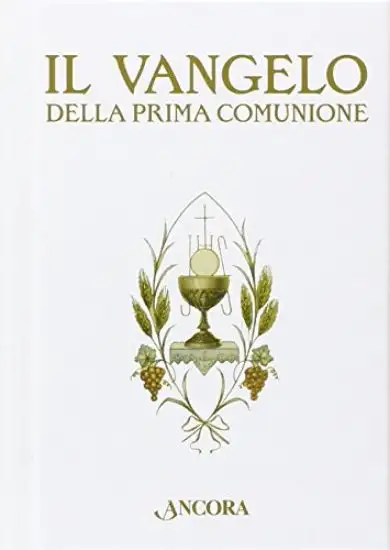 VANGELO DELLA PRIMA COMUNIONE (IL)