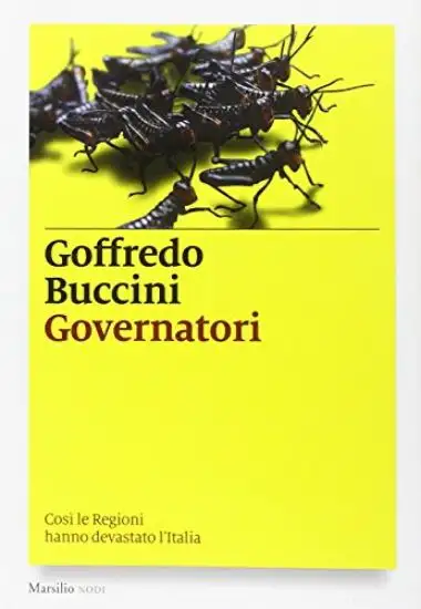 GOVERNATORI - COSI` LE REGIONI HANNO DEVASTATO L`ITALIA