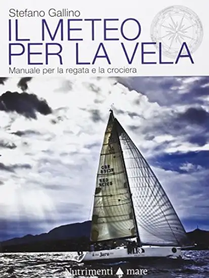 METEO PER LA VELA. MANUALE PRATICO PER LA REGATA E LA CROCIERA (IL)