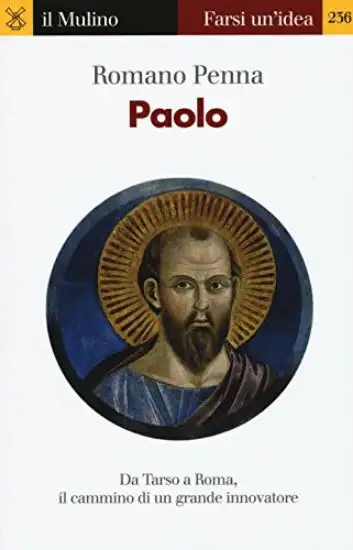 PAOLO - DA TARSO A ROMA, IL CAMMINO DI UN GRANDE INNOVATORE