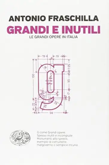 GRANDI E INUTILI - LE GRANDI OPERE IN ITALIA