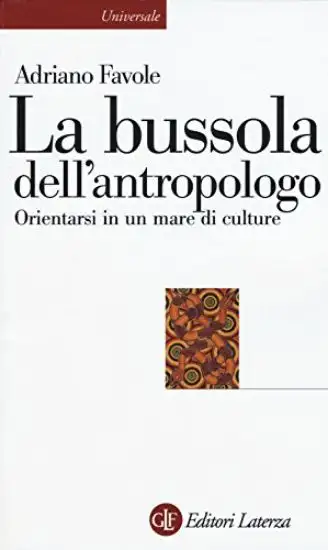 BUSSOLA DELL`ANTROPOLOGO (LA) ORIENTARSI IN UN MARE DI CULTURE