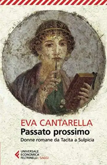 PASSATO PROSSIMO. DONNE ROMANE DA TACITA A SULPICIA