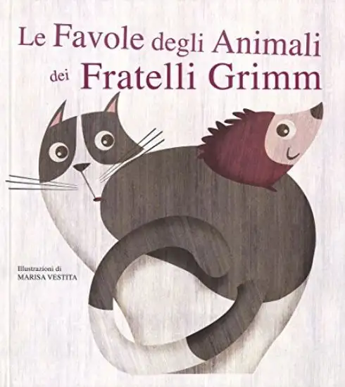 FAVOLE DEGLI ANIMALI DEI FRATELLI GRIMM (LE)