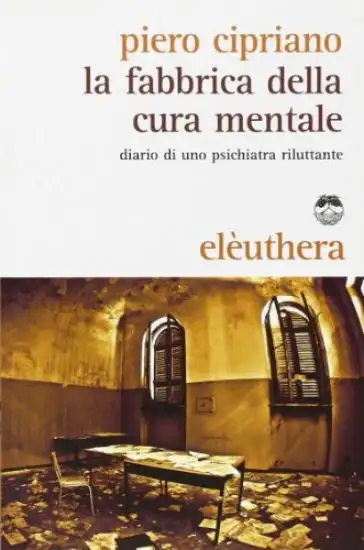 FABBRICA DELLA CURA MENTALE. DIARIO DI UNO PSICHIATRA R