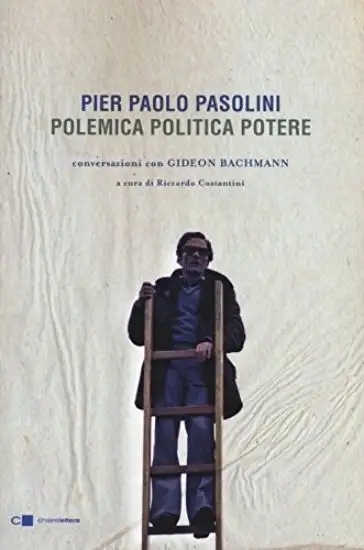 PIER PAOLO PASOLINI. POLEMICA POLITICA POTERE