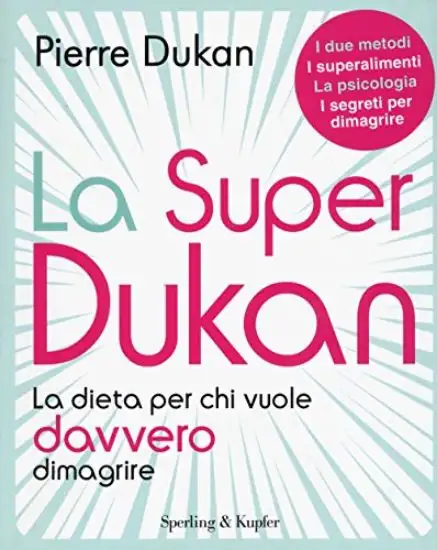SUPER DUKAN. LA DIETA PER CHI VUOLE DAVVERO DIMAGRIRE (LA)