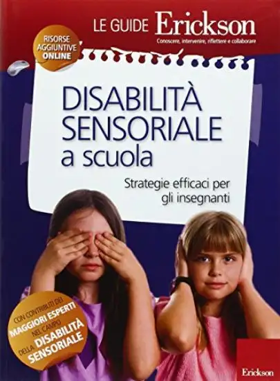 DISABILITA` SENSORIALE A SCUOLA. STRATEGIE EFFICACI PER GLI INSEGNANTI