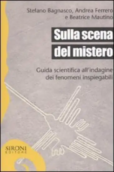 SULLA SCENA DEL MISTERO. GUIDA SCIENTIFICA ALL`INDAGINE