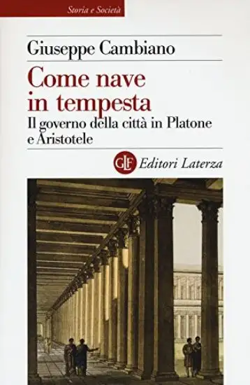 COME NAVE IN TEMPESTA. IL GOVERNO DELLA CITTA` IN PLATONE E ARISTOTELE