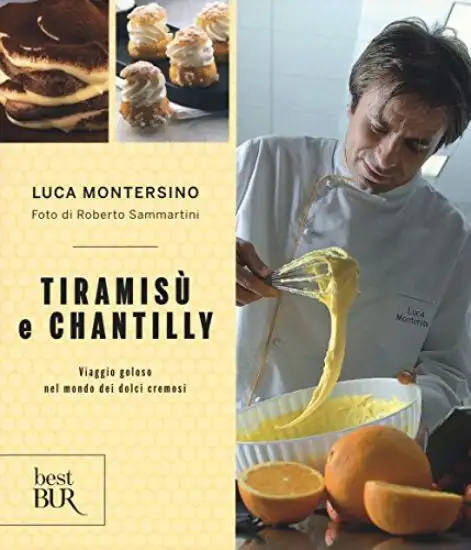 TIRAMISU` E CHANTILLY. VIAGGIO GOLOSO NEL MONDO DEI DOLCI CREMOSI