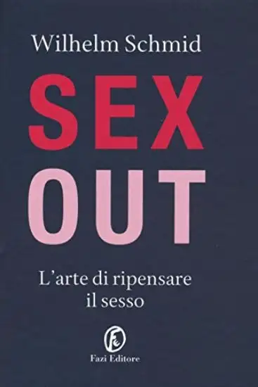 SEX OUT. L`ARTE DI RIPENSARE IL SESSO