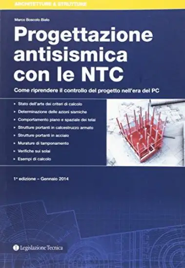 PROGETTAZIONE ANTISISMICA CON LE NTC. COME RIPRENDERE IL CONTROLLO DEL PROGETO NELL`ERA DEL PC