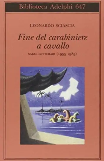 FINE DEL CARABINIERE A CAVALLO. SAGGI LETTERARI (1955-1989)