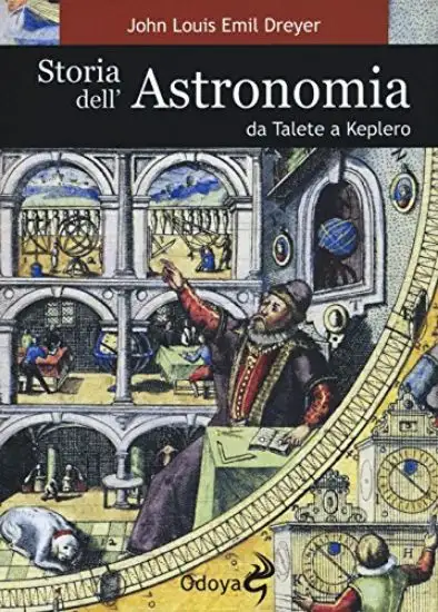 STORIA DELL`ASTRONOMIA - DA TALETE A KEPLERO