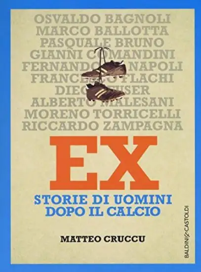 EX STORIE DI UOMINI DOPO IL CALCIO