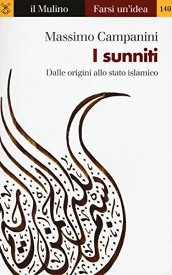 SUNNITI (I). DALLE ORIGINI ALLO STATO ISLAMICO