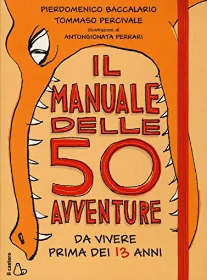 MANUALE DELLE 50 AVVENTURE DA VIVERE PRIMA DEI 13 ANNI (IL)