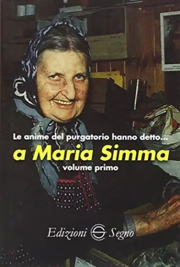 ANIME DEL PURGATORIO HANNO DETTO A MARIA SIMMA. VOL. 1 (LE)
