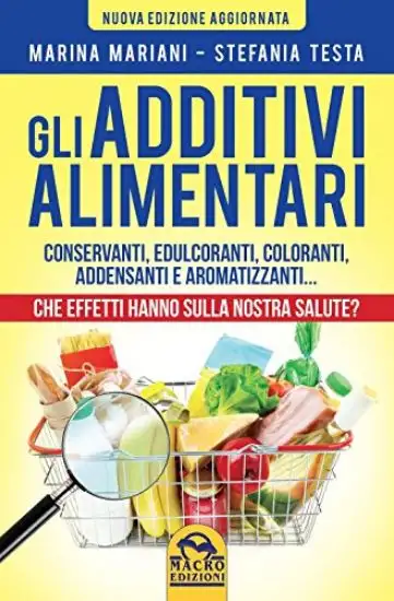 ADDITIVI ALIMENTARI (GLI) CONSERVANTI, EDULCORANTI, COLORANTI, ADDENSANTI E AROMATIZZANTI