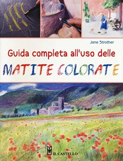 GUIDA COMPLETA ALL`USO DELLE MATITE COLORATE