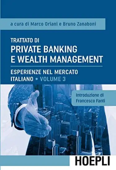 TRATTATO DI PRIVATE BANKING E WEALTH MANAGEMENT. VOL. 3: ESPERIENZE NEL MERCATO ITALIANO. - VOLUME 3
