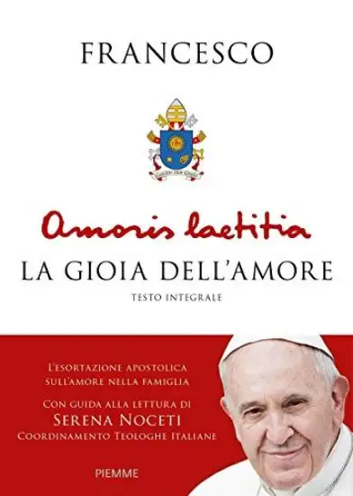 AMORIS LAETITIA. LA GIOIA DELL`AMORE. L`ESORTAZIONE APOSTOLICA SULL`AMORE NELLA FAMIGLIA. CON GUIDA
